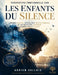 Perspective émotionnelle sur Les enfants du silence: Enfance oubliée, défaillance institutionnelle et les blessures invisibles laissées par le silence by Adrien Vallois