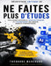 Décryptage critique de Ne faites plus d'études: Intelligence artificielle, mutation éducative et l'effondrement des anciens modèles d'apprentissage by Théodore Marchand
