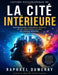 Lecture psychologique de La cité intérieure: Neurosciences, conscience humaine et les territoires cachés du cerveau moderne by Raphaël Dumeray