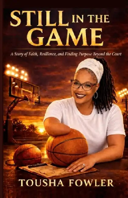 Still In the Game by Tousha Fowler