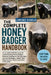 The Complete Honey Badger Handbook: A Complete Wildlife Guide To Understanding Honey Badger Behavior, Intelligence, Hunting Skills, Survival Strategie by Lawrence Nicholas