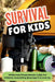 Survival For Kids: Wilderness Preparedness Guide For Children. Everything Boys Age 11-12 And Up by Curious Quest