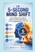 The 5-Second Mind Shift: How to Rewire Your Brain, Break Self-Defeating Patterns, and Take Instant Control of Your Life by Marcus J. Wells