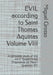 EVIL according to Saint Thomas Aquinas Volume VIII: A complete study of the work "Quaestiones Disputatae de Malo" Question XVI by Miguel Grosso