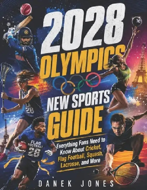 2028 Olympics New Sports Guide: Everything Fans Need to Know About Cricket, Flag Football, Squash, Lacrosse, and More by Danek Jones