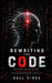 Rewriting the Code: Breaking Mental Programming and Rebuilding the Operating System Within by Ruel Hinds