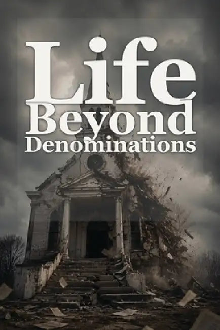 Life Beyond Denominations by Michael Clegg