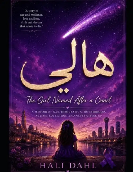 The Girl Named After a Comet: An Iraqi Woman's Journey Through War, Immigration, Autism, and Hope by Hali J. Dahl