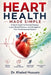 Heart Health Made Simple: A Quick Guide to Prevent Disease, Lower Blood Pressure, and Strengthen Your Cardiovascular System by Khaled Hussain