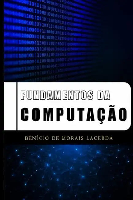 Fundamentos da Computação by Benício de Morais Lacerda