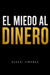 El miedo al dinero by Alexei Jiménez
