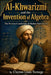 Al-Khwarizmi and the Invention of Algebra: The Persian Foundations of Modern Mathematics by Clayton Louis Turnage