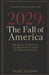 2029: The Fall Of America: Why the Paper-Dollar System Is Ending and How to Survive the Coming Monetary Reset by Scott Gallow