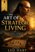 The Art of Strategic Living: Life Lessons Inspired by Chanakya's Wisdom by Leo Hart