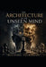 The Architecture of the Unseen Mind by Michael Edward Fulkerson