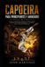 Capoeira para Principiantes y Avanzados: Manual completo de técnicas, entrenamiento, acrobacias, defensa personal y filosofía de la Capoeira brasileña by Juan Martinez
