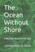 The Ocean Without Shore: A Mystical Novel of the Soul by Jamaaluddiin Al-Jazuli