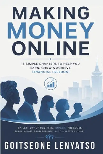 How to make Money Online: A Step-by-Step Guide to Building Real Income Streams from Home by Goitseone Jennifer Lenyatso