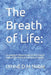 The Breath of Life: : A Caregiver's Master Guide to Nutritional Support for PAH and Pulmonary Fibrosis. by Lynne D. M. Noble