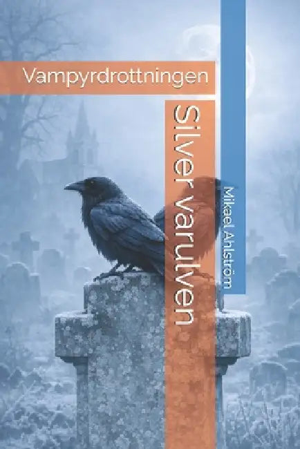Silver varulven: Vampyrdrottningen by Mikael Ahlström