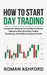 How to Start Day Trading: A Beginner's Blueprint for Reading the Market, Managing Risk, Mastering Trading Psychology, and Building Consistent Profits by Roman Ashford