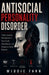 Antisocial Personality Disorder: Understanding Manipulation, Emotional Detachment, and Dangerous Social Behavior by Widdie Fann