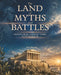 The Land of Myths and Battles: Greece from Ancient Times to Tomorrow by Kiet Huynh