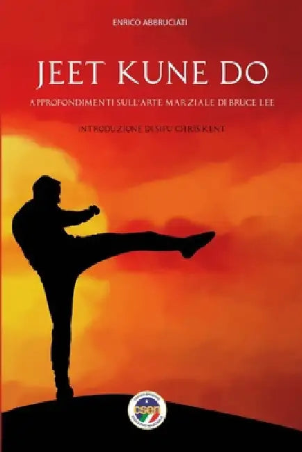 Jeet Kune Do: Approfondimenti sull'arte marziale di Bruce Lee by Enrico Abbruciati