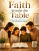 Faith Around the Table: 52 Weekly Devotions to Help Families Pray, Talk, and Grow Together by Paul Maxwell