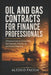 Oil and Gas Contracts for Finance Professionals: A Practical Guide to Contract Risk, Cost Recovery, Revenue, Tax, and Financial Reporting by Alessio Faccia