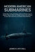 Modern American Submarines: Technology, Tactics, Espionage, and True Stories of the Los Angeles, Seawolf, Ohio, and Virginia Classes in the US Navy Nu by James R. Mitchell