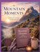 Mountain Moments by Dorine Daniels