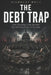 The Debt Trap: How Sovereign Debt Became the Defining Crisis of Our Age by Nicholas Holt