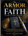 The Armor of Faith: Catholic Prayers for Protection, Spiritual Warfare, Healing, Deliverance, Strength, Peace, and Daily Devotion by Jude Bummeth