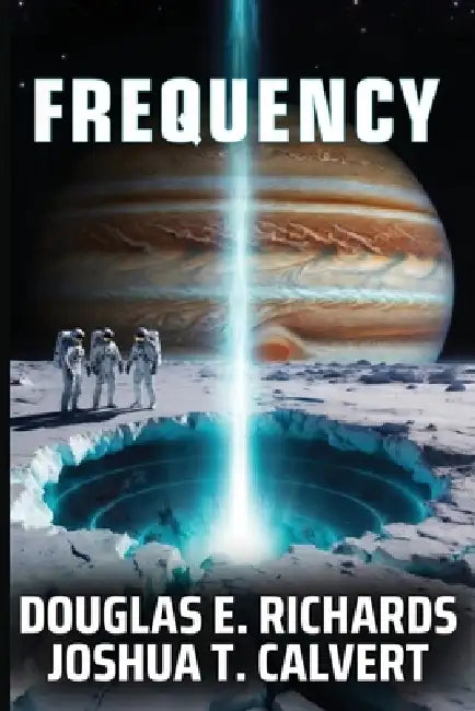Frequency: Hard Science Fiction by Joshua T. Calvert, Douglas E. Richards