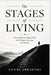 The Stages of Living: Mastering Every Stage of Life with Purpose, Courage, and Growth by Henry Abrahams