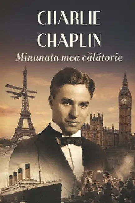 Minunata mea călătorie by Amelia Ghibu, Charlie Chaplin