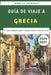 Guía De Viaje A Grecia 2026-2027: La Guía Completa para Explorar Grecia como un Local by Nikolas Petrakis