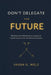 Don't Delegate the Future1 by Jason G. Welz