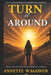 Turn it Around: When God Changes Everything in a Moment by Ronald Dean Young, Annette Wagoner