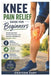 Knee Pain Relief Guide For Beginners: Simple Exercises, Lifestyle Changes, and Recovery Strategies for Stronger Joints by Grayson Hart