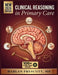Clinical Reasoning in Primary Care: A Comprehensive, Interprofessional Guide to Assessment, Diagnosis, and Treatment of Common and Complex Conditions by Harlan Prescott