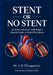 STENT OR NO STENT - An Interventional Cardiologist's Honest Guide to Heart Procedures by A. M. Thirugnanam