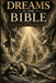 Dreams in the Bible: Visions, Warnings, and Divine Messages Explained by Samuel Whitaker