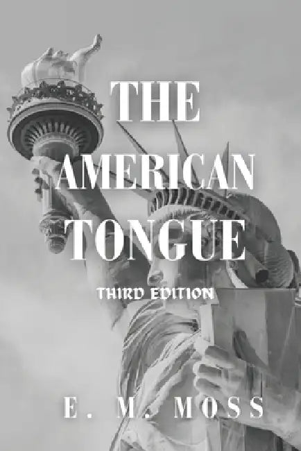 The American Tongue: Third Edition by E. M. Moss