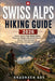 Swiss Alps Hiking Guide 2026: Scenic Alpine Trails, Glacier Walks, Mountain Villages, Hut-to-Hut Routes, Scenic Train Journeys & Switzerland Outdoor A by Shadrach Ade