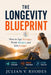 The Longevity Blueprint: How to Age Stronger, Think Sharper, and Live Longer by Julian V. Rhodes