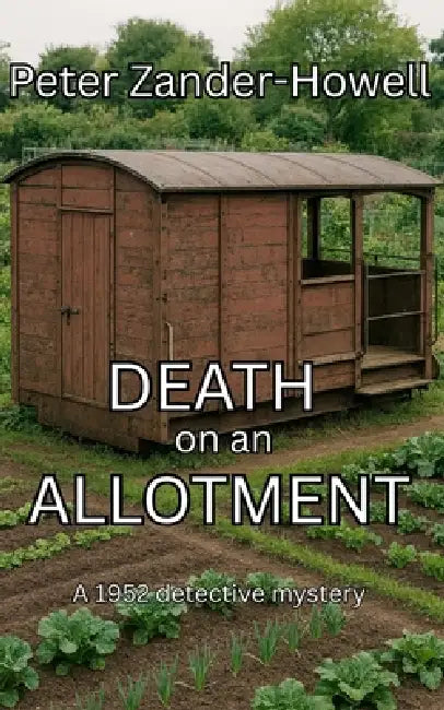 DEATH on an ALLOTMENT: A 1952 Detective mystery by Peter Zander-Howell