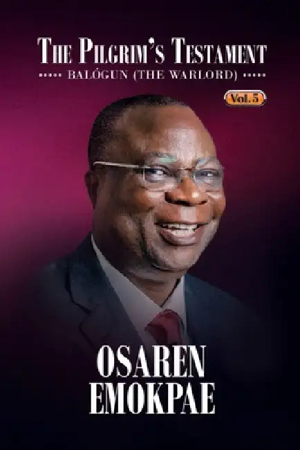The Pilgrim's Testament (Volume 5): Balogun (The Warlord) by Osaren Emokpae