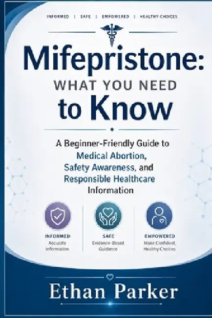 Mifepristone: What You Need to Know by Ethan Parker